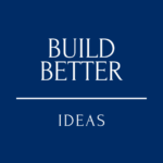 Build Better Ideas